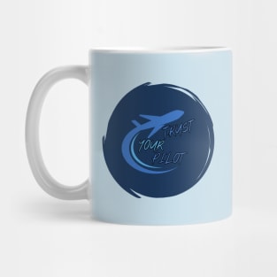 Trust Your Pilot Mug